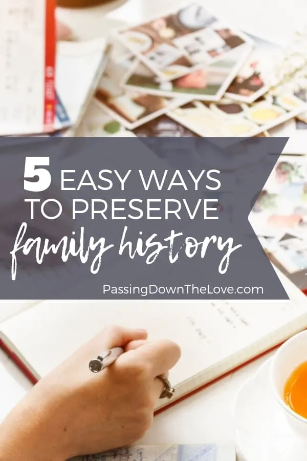 5 Easy Ways to Preserve Family History
