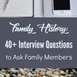 family history interviews. questions to ask your family members