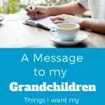 A Message to my Grandchildren