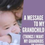 Things I want my Grandkids to know