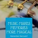 Music makes memories more magical