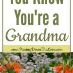16 ways you know you're a grandma