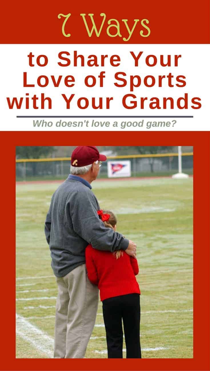 7 Ways to Pass Down the Love of Sports to Your Grandkids. Sharing your love of baseball, basketball or any other sport can strengthen the bond between you and your Grandkids.