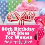 80th birthday gifts she will love