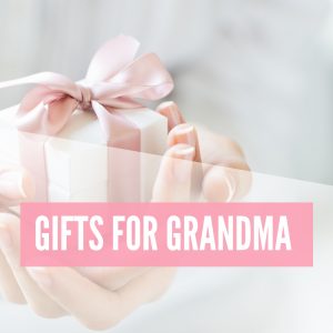 Gifts for Grandma