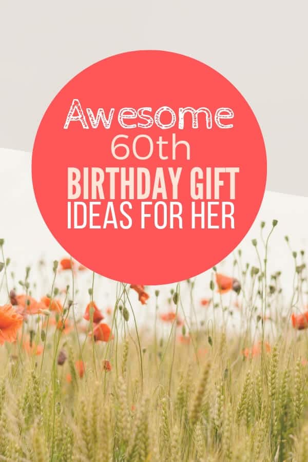 Unique 60th  Birthday  Gift Ideas  For Her  60th  Birthday  