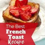 The Best French Toast Recipe